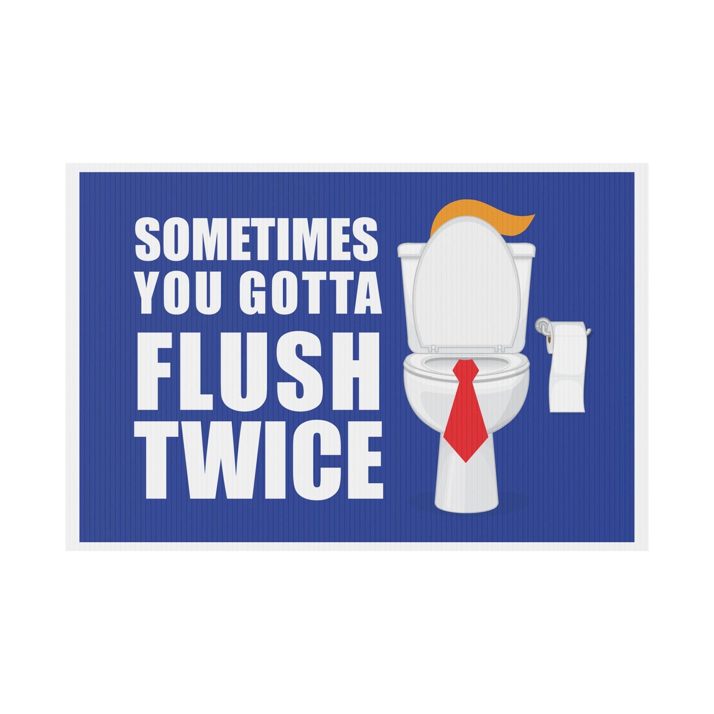 Flush Twice Anti Trump Plastic Yard Sign, Kamala Harris, Kamala 2024 Yard Sign