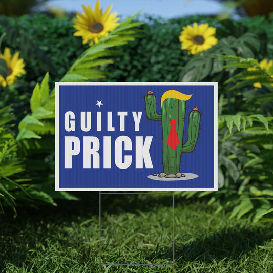 Guilty Prick Anti Trump Plastic Yard Sign, Kamala Harris, Kamala 2024 Yard Sign
