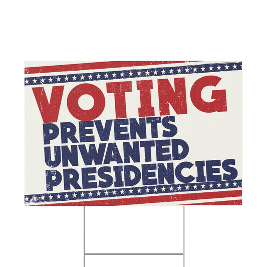 Voting Prevents Unwanted Presidencies Plastic Yard Sign