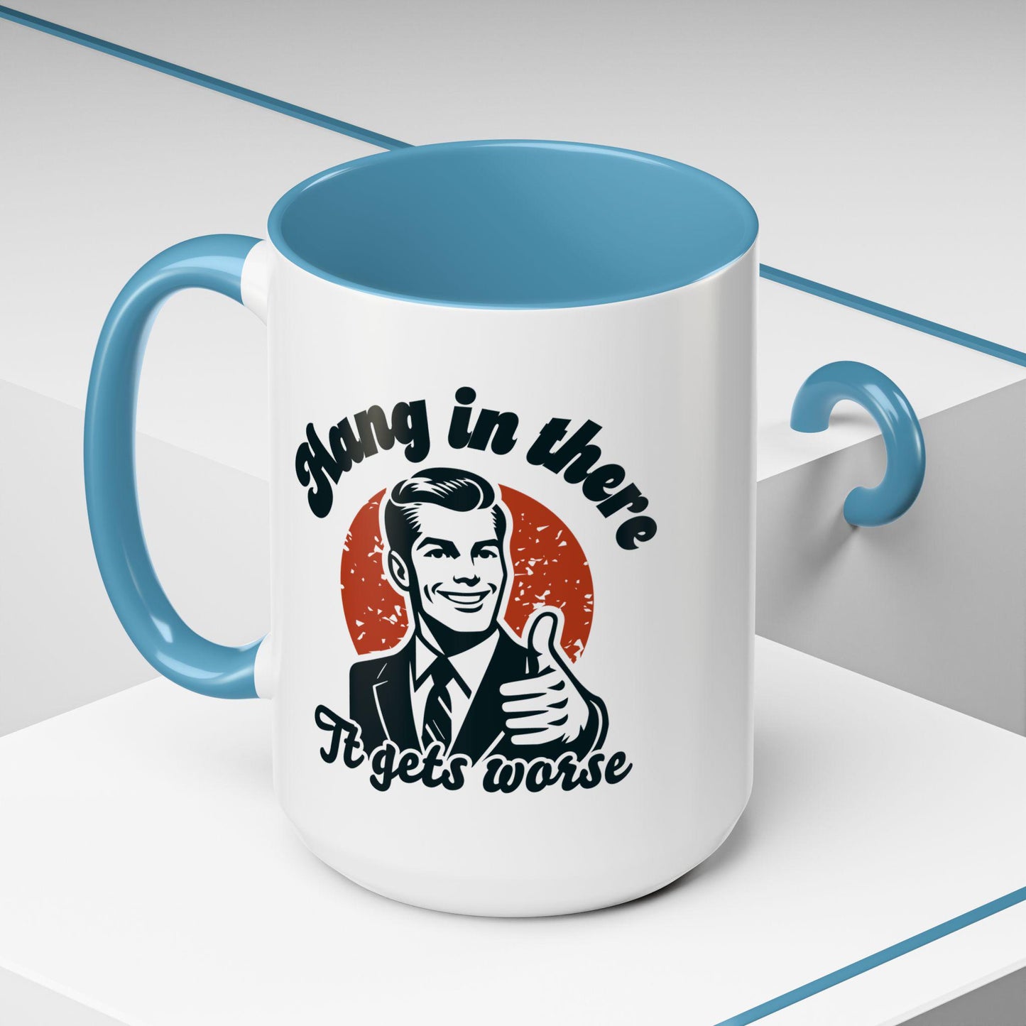 Funny Political Accent Coffee Mug, Hang in There, It Gets Worse Mug, Project 2025 Warning Mug, Sarcastic Mug