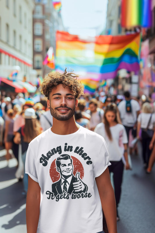 Funny Hang in There It Gets Worse Unisex T-shirt