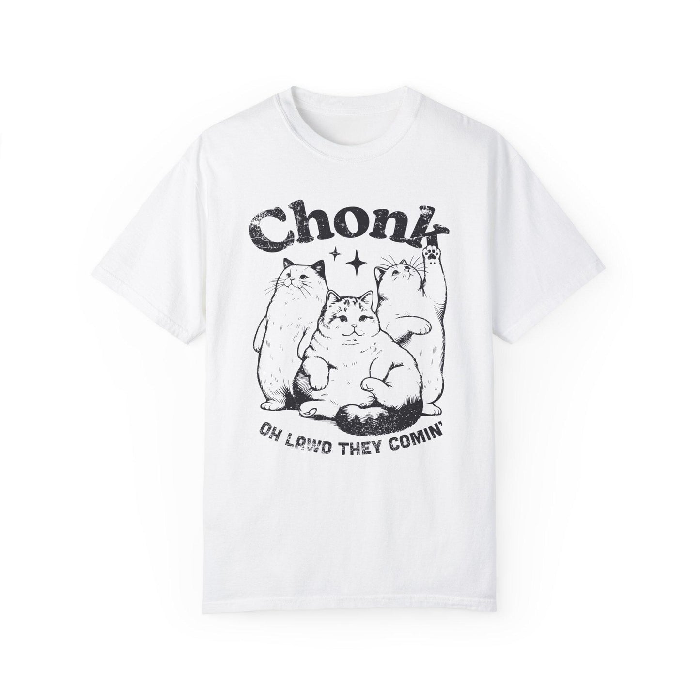 Funny Cat Lover Garment-Dyed T-shirt - Chonk Oh Lawd They Comin - Cat Owners, Animal Lovers, Cat Moms, Dad Gifts, Birthday Present,
