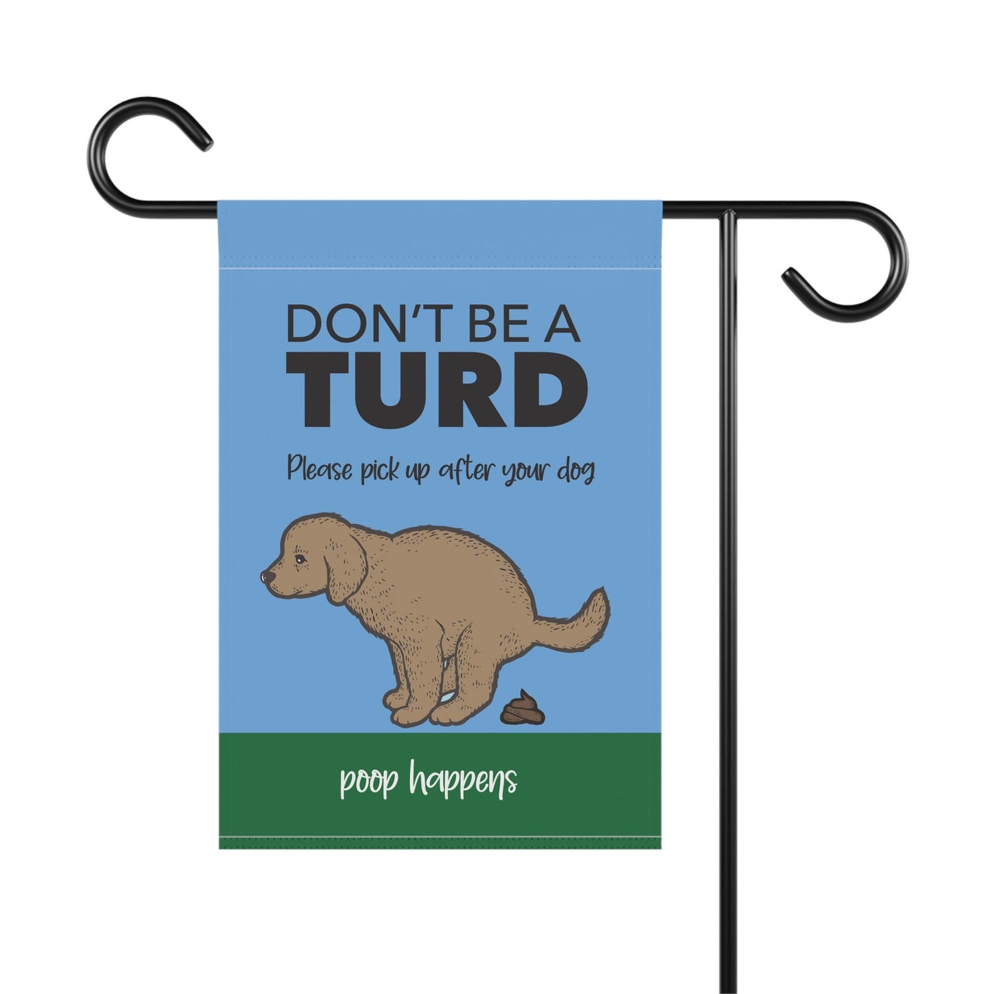 Garden Flag, Funny Dog Banner, Dont Be a Turd, Clean Up After Your Dog, House Flag, Pet Lover Gift, Outdoor Decor, Garden Sign, Poop Happens