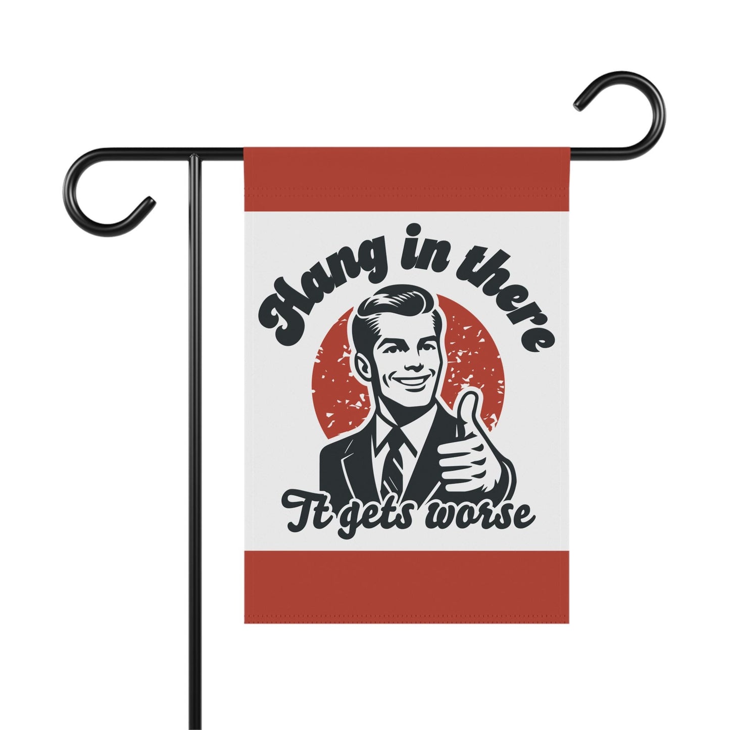 Hang in There It Gets Worse Yard Sign