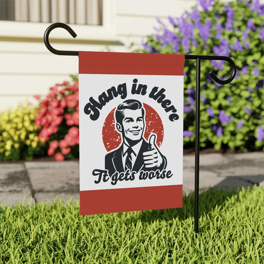 Hang in There It Gets Worse Yard Sign