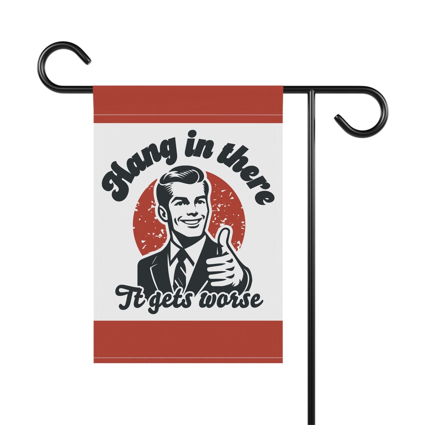 Hang in There It Gets Worse Yard Sign