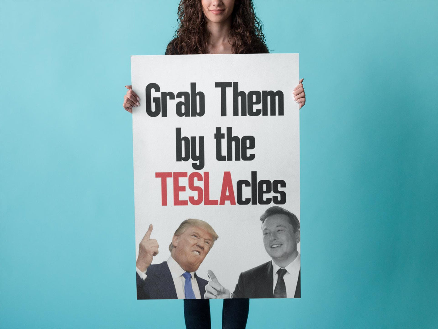 Grab Them By The Teslacles, Foam Board Protest Sign, Anti-Trump Resistance, Anti-Elon, Political Activist Poster, Protest Poster
