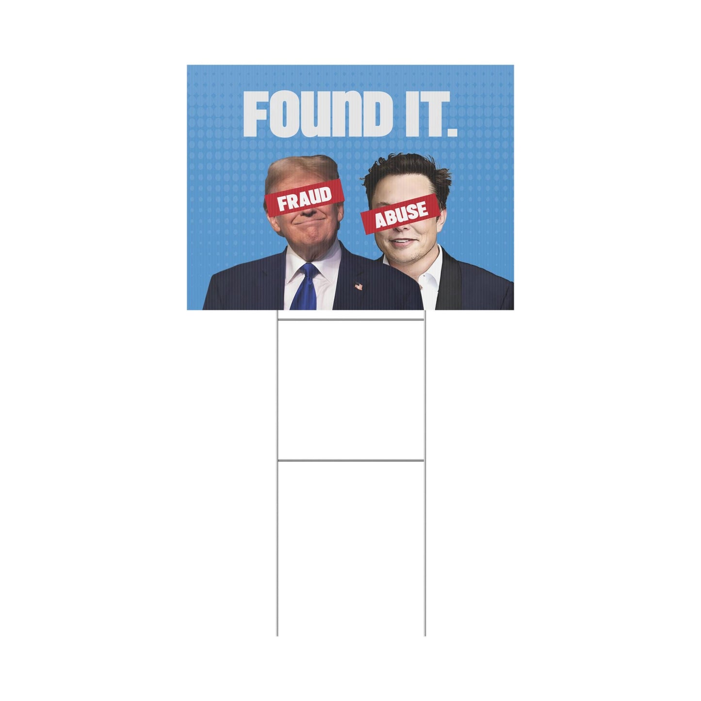 Found It, Fraud and Abuse, Durable Protest Sign, Anti-Trump Resistance, Political Activist Yard Sign, Plastic Resist Yard Sign