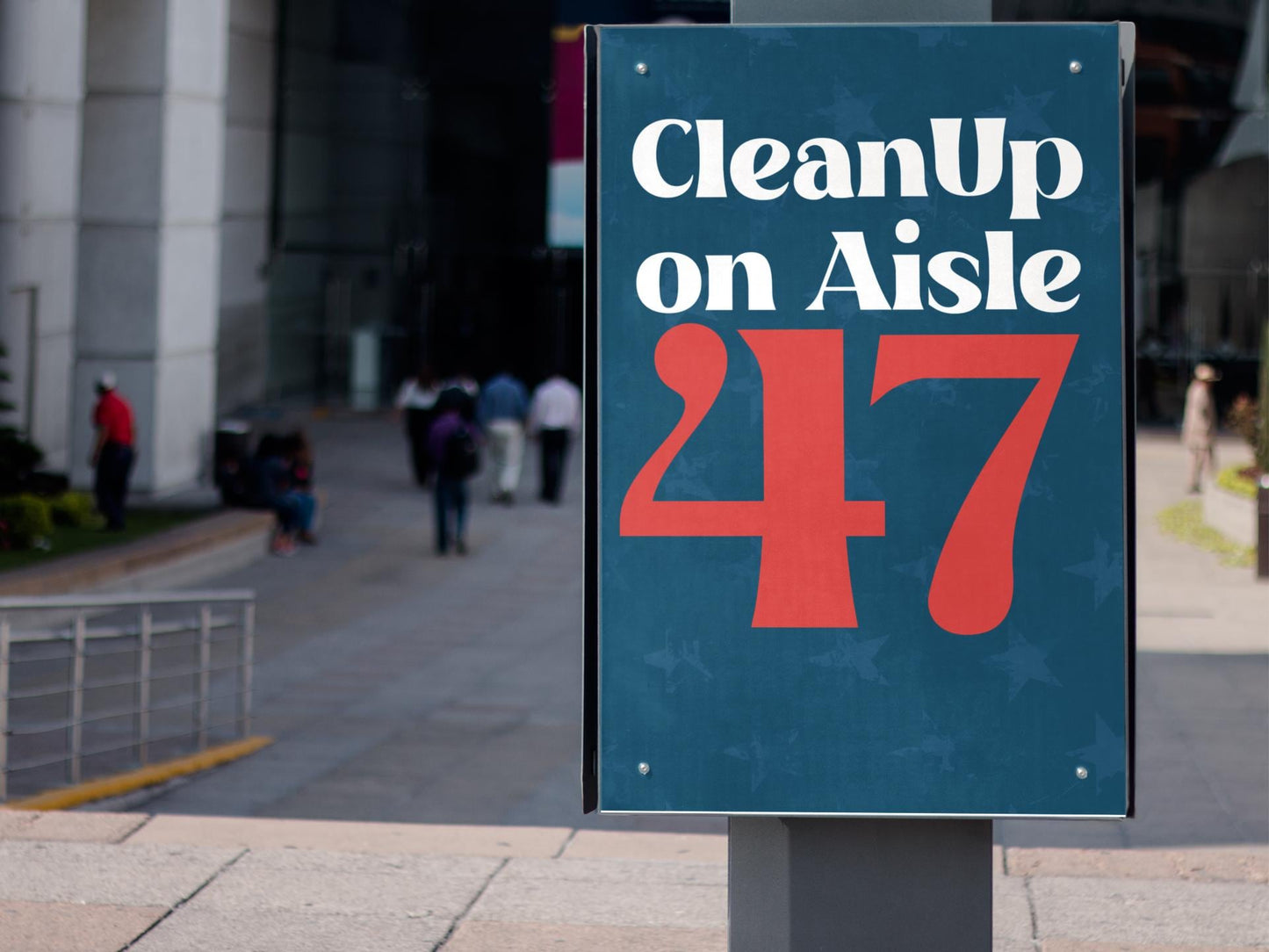 Clean Up on Aisle 47 Foam Board or DIY Poster - Protest Sign