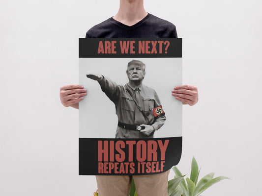 History Repeats Itself - Foam Board or DIY Poster, Protest Sign, Anti Trump, Resist, Anti Fascism, Political Activist Poster, Protest Poster