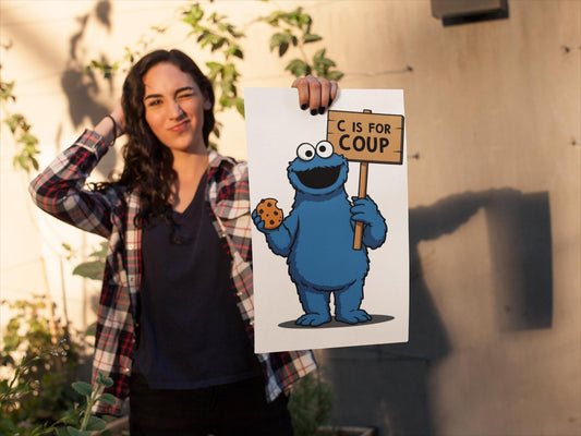 PBS, Cookie Monster C is for Coup Foam Board Protest Sign, Anti-Trump Resistance, Resist, Political Activist Poster, Protest Poster