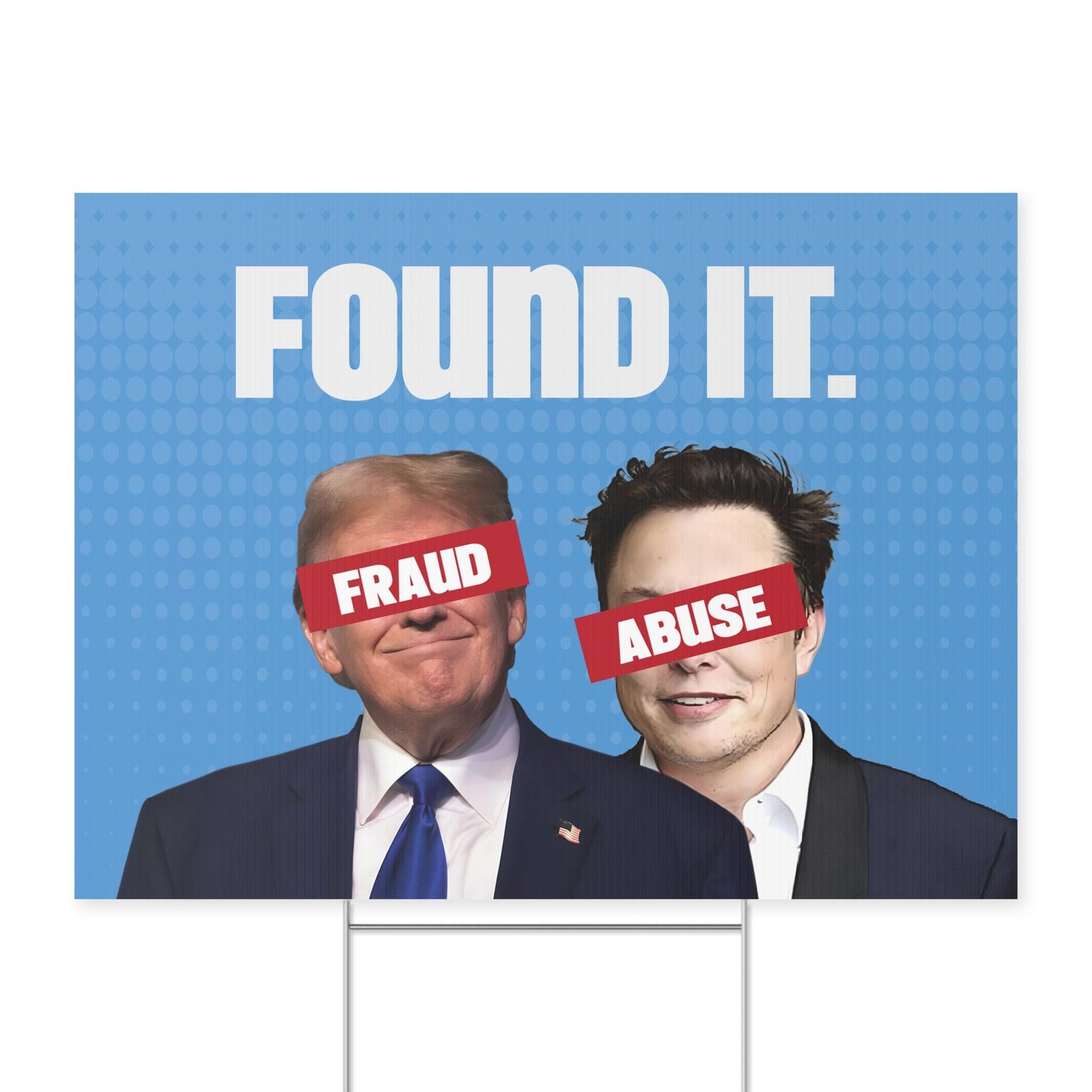 Found It, Fraud and Abuse, Durable Protest Sign, Anti-Trump Resistance, Political Activist Yard Sign, Plastic Resist Yard Sign