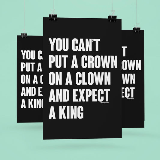 You Can't Put a Crown on a Clown and Expect a King Foam Board or DIY Poster, Protest Sign, Anti Trump, Political Poster, Protest Poster