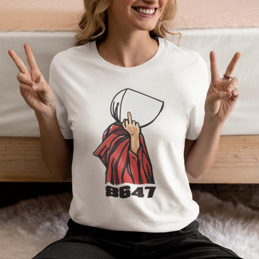 8647 Handmaid Feminist Political Graphic Tee