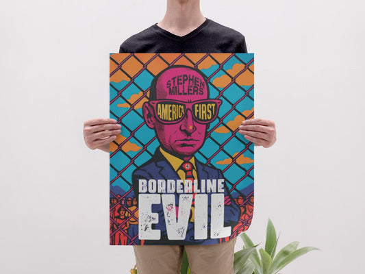 Borderline Evil Protest Poster, Anti Stephen Miller Art, Immigration Rights Political Print, Abolish ICE Poster, Activist Wall Decor
