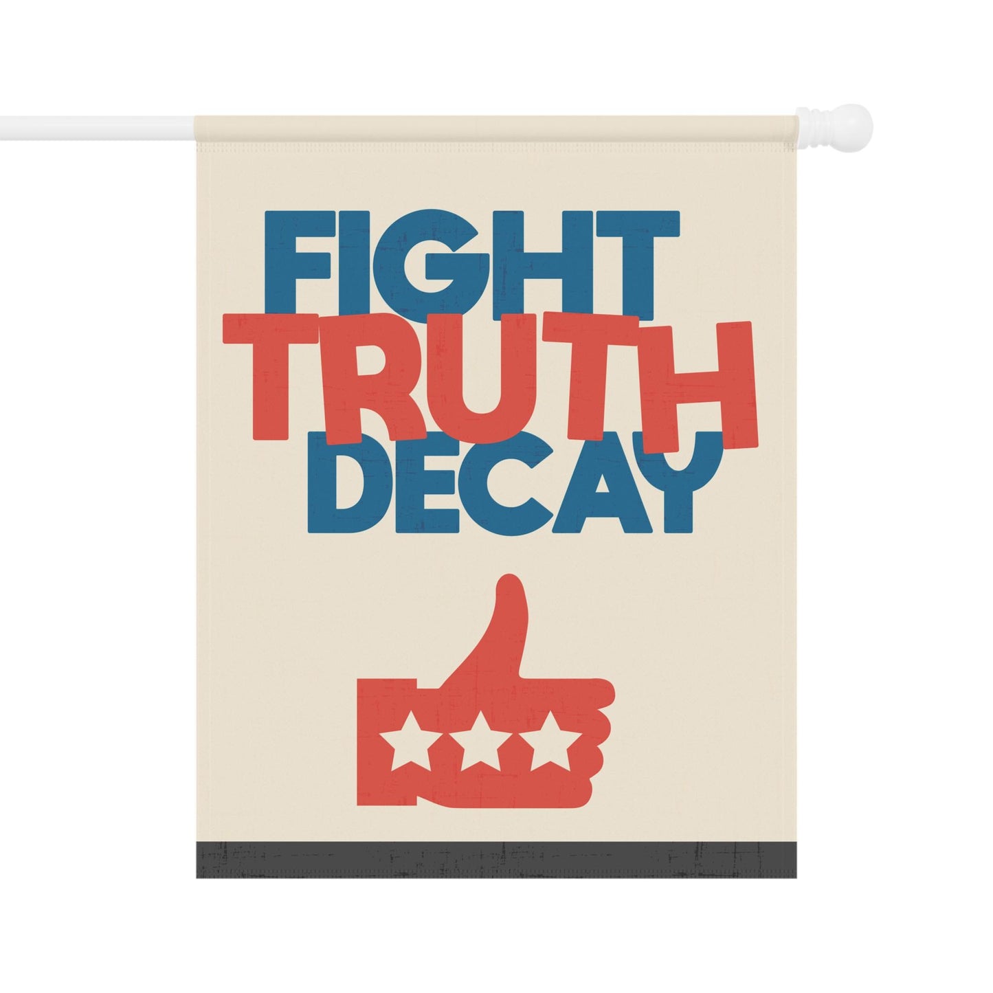 Fight Truth Decay Yard and House Flag in 2 sizes