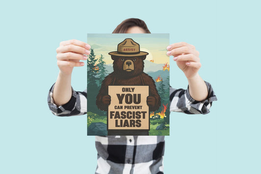 Resist Poster "Only You Can Prevent Fascist Liars" Smokey Bear Protest Art, Anti-Fascist Wall Print, National Parks Defund Protest Sign