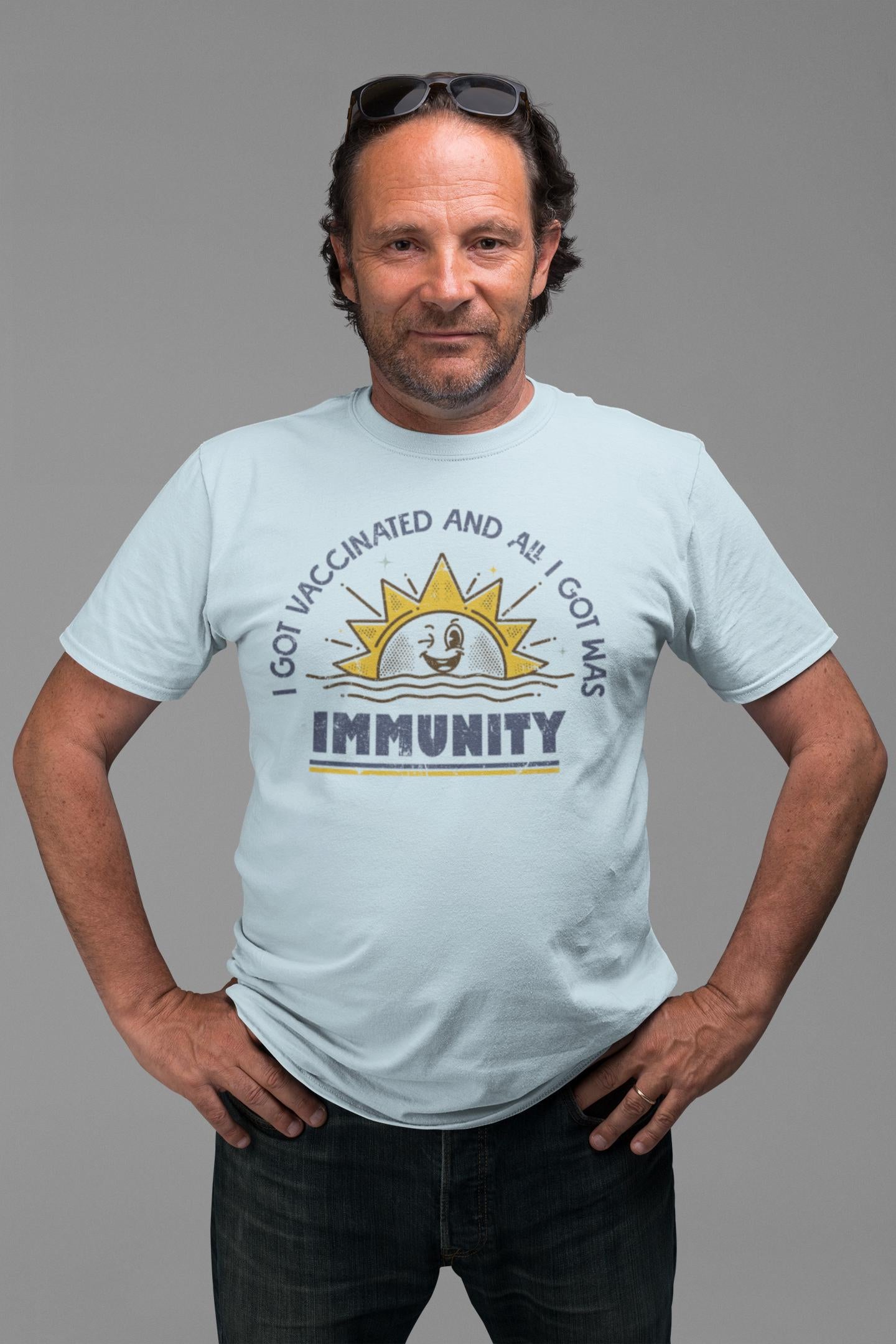Funny Pro-Vaccine T-Shirt "I Got Vaccinated and All I Got Was Immunity"