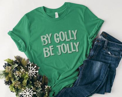Festive Holiday Tee | By Golly Be Jolly, Unisex Christmas Shirt, Casual Holiday Wear, Matching Christmas Tshirts