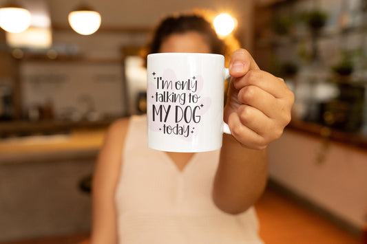 I'm Only Talking to My Dog Today Ceramic Mug 11oz