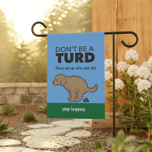 Garden Flag, Funny Dog Banner, Dont Be a Turd, Clean Up After Your Dog, House Flag, Pet Lover Gift, Outdoor Decor, Garden Sign, Poop Happens
