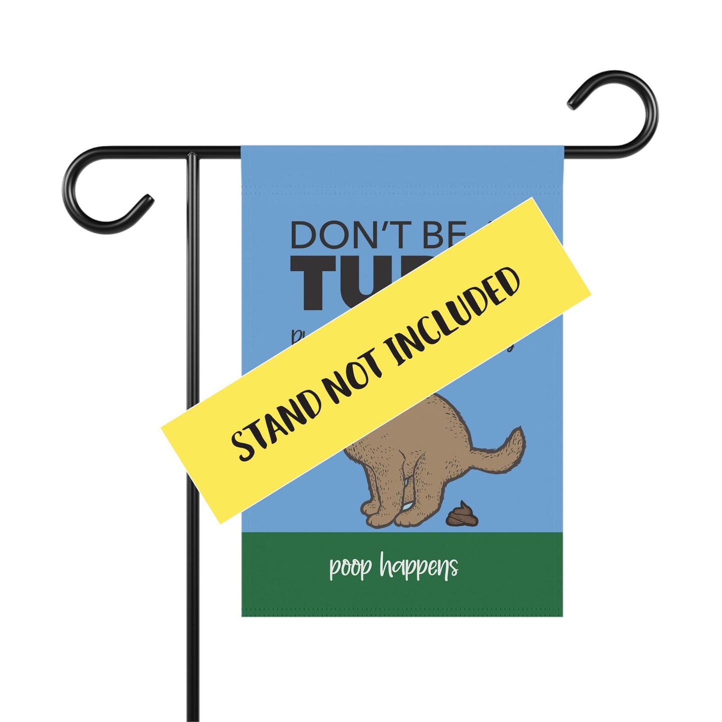 Garden Flag, Funny Dog Banner, Dont Be a Turd, Clean Up After Your Dog, House Flag, Pet Lover Gift, Outdoor Decor, Garden Sign, Poop Happens