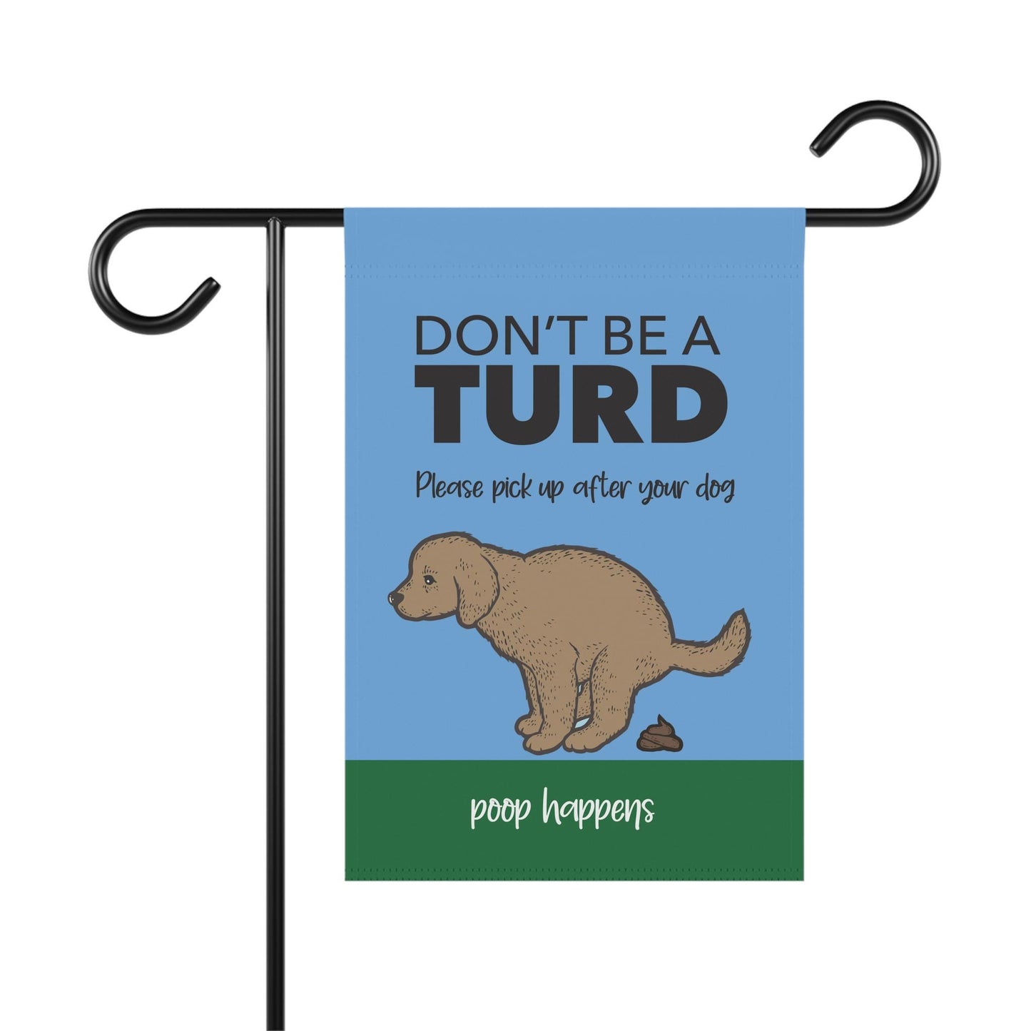 Garden Flag, Funny Dog Banner, Dont Be a Turd, Clean Up After Your Dog, House Flag, Pet Lover Gift, Outdoor Decor, Garden Sign, Poop Happens