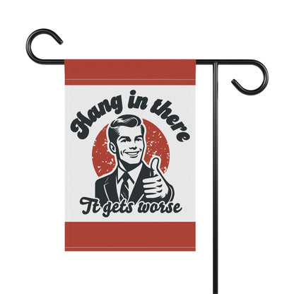 Hang in There It Gets Worse Yard Sign