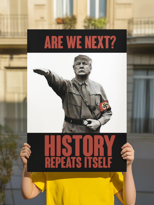 History Repeats Itself - Foam Board or DIY Poster, Protest Sign, Anti Trump, Resist, Anti Fascism, Political Activist Poster, Protest Poster