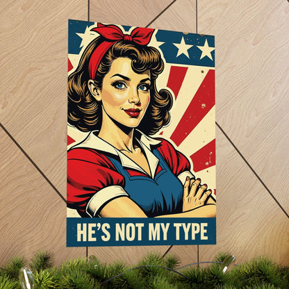 He's not my type, anti trump poster, Matte Vertical Posters, anti trump poster - subtle, political rally poster, DIY protest poster