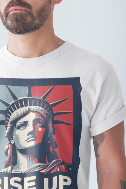 Rise Up Statue of Liberty -Anti Trump Political Protest Unisex T-shirt