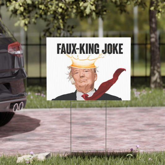 Faux-King Joke Plastic Durable Yard Sign