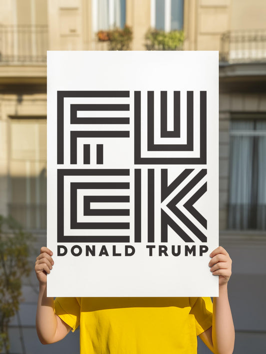 Fuck Donald Trump Foam Board or DIY Poster, Protest Sign, Anti Trump Resistance, Political Activist Poster, Rally Banner, Protest Poster