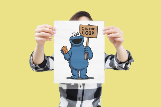 PBS, Cookie Monster C is for Coup Foam Board Protest Sign, Anti-Trump Resistance, Resist, Political Activist Poster, Protest Poster