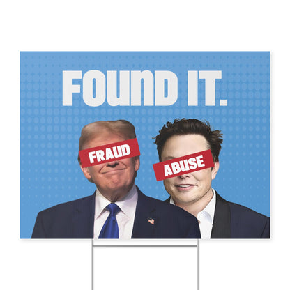 Found It, Fraud and Abuse, Durable Protest Sign, Anti-Trump Resistance, Political Activist Yard Sign, Plastic Resist Yard Sign