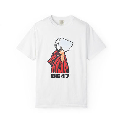 8647 Handmaid Feminist Political Graphic Tee