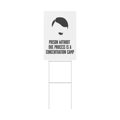 Prison Without Due Process Is A Concentration Camp - Durable Yard Sign