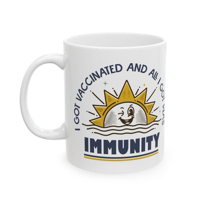 Funny Pro-Vaccine Mug, I Got Vaccinated and All I Got Was Immunity, Anti RFK Jr, Ceramic Coffee Cup Pro Vaccination, 11oz 15oz
