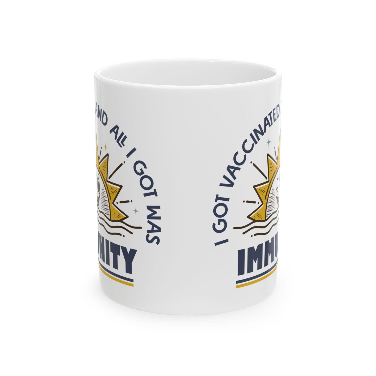 Funny Pro-Vaccine Mug, I Got Vaccinated and All I Got Was Immunity, Anti RFK Jr, Ceramic Coffee Cup Pro Vaccination, 11oz 15oz