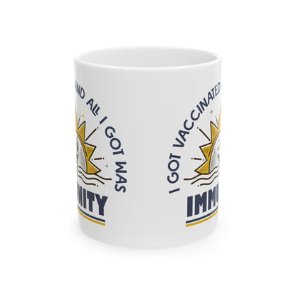 Funny Pro-Vaccine Mug, I Got Vaccinated and All I Got Was Immunity, Anti RFK Jr, Ceramic Coffee Cup Pro Vaccination, 11oz 15oz