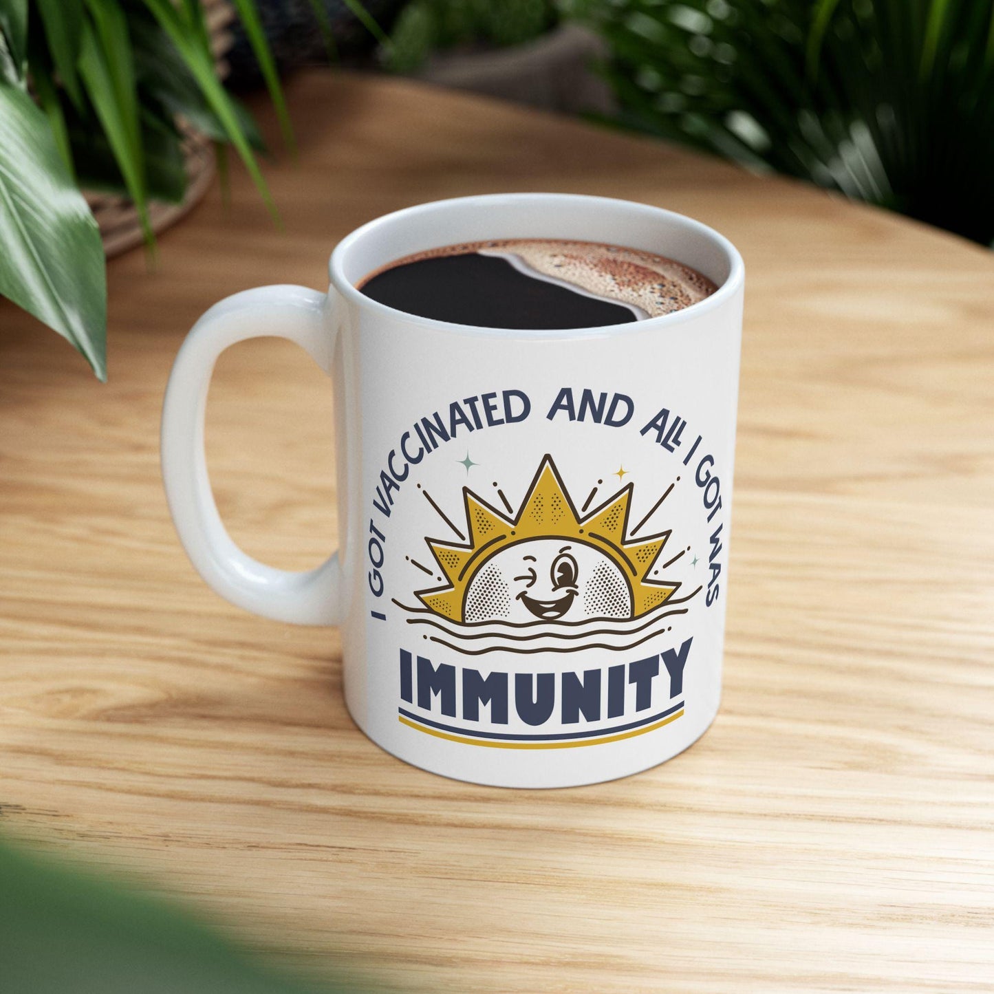 Funny Pro-Vaccine Mug, I Got Vaccinated and All I Got Was Immunity, Anti RFK Jr, Ceramic Coffee Cup Pro Vaccination, 11oz 15oz