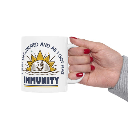 Funny Pro-Vaccine Mug, I Got Vaccinated and All I Got Was Immunity, Anti RFK Jr, Ceramic Coffee Cup Pro Vaccination, 11oz 15oz