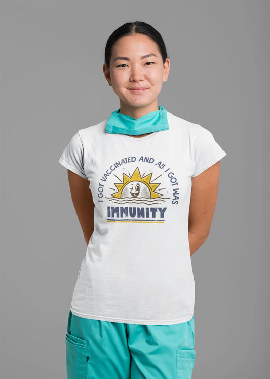 Funny Pro-Vaccine T-Shirt "I Got Vaccinated and All I Got Was Immunity"