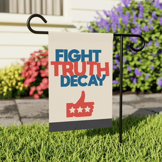 Fight Truth Decay Yard and House Flag in 2 sizes