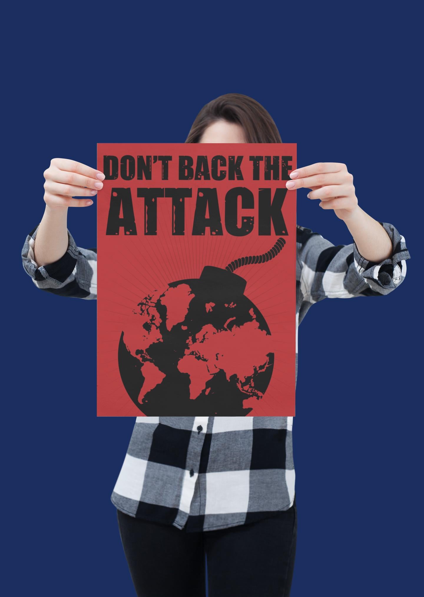 Don't Back the Attack, Anti War Protest Poster, Political Art Print, Pro Peace Movement Decor, Global Resistance Sign, Activist Gift