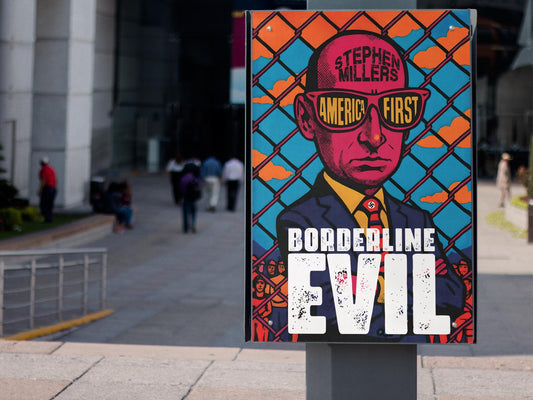 Borderline Evil Protest Poster, Anti Stephen Miller Art, Immigration Rights Political Print, Abolish ICE Poster, Activist Wall Decor