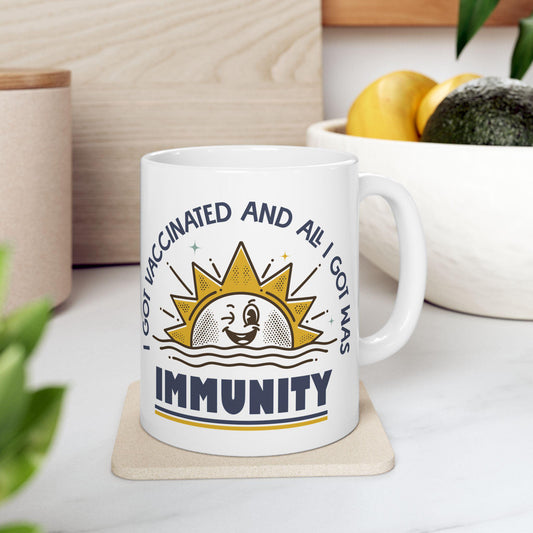 Funny Pro-Vaccine Mug, I Got Vaccinated and All I Got Was Immunity, Anti RFK Jr, Ceramic Coffee Cup Pro Vaccination, 11oz 15oz