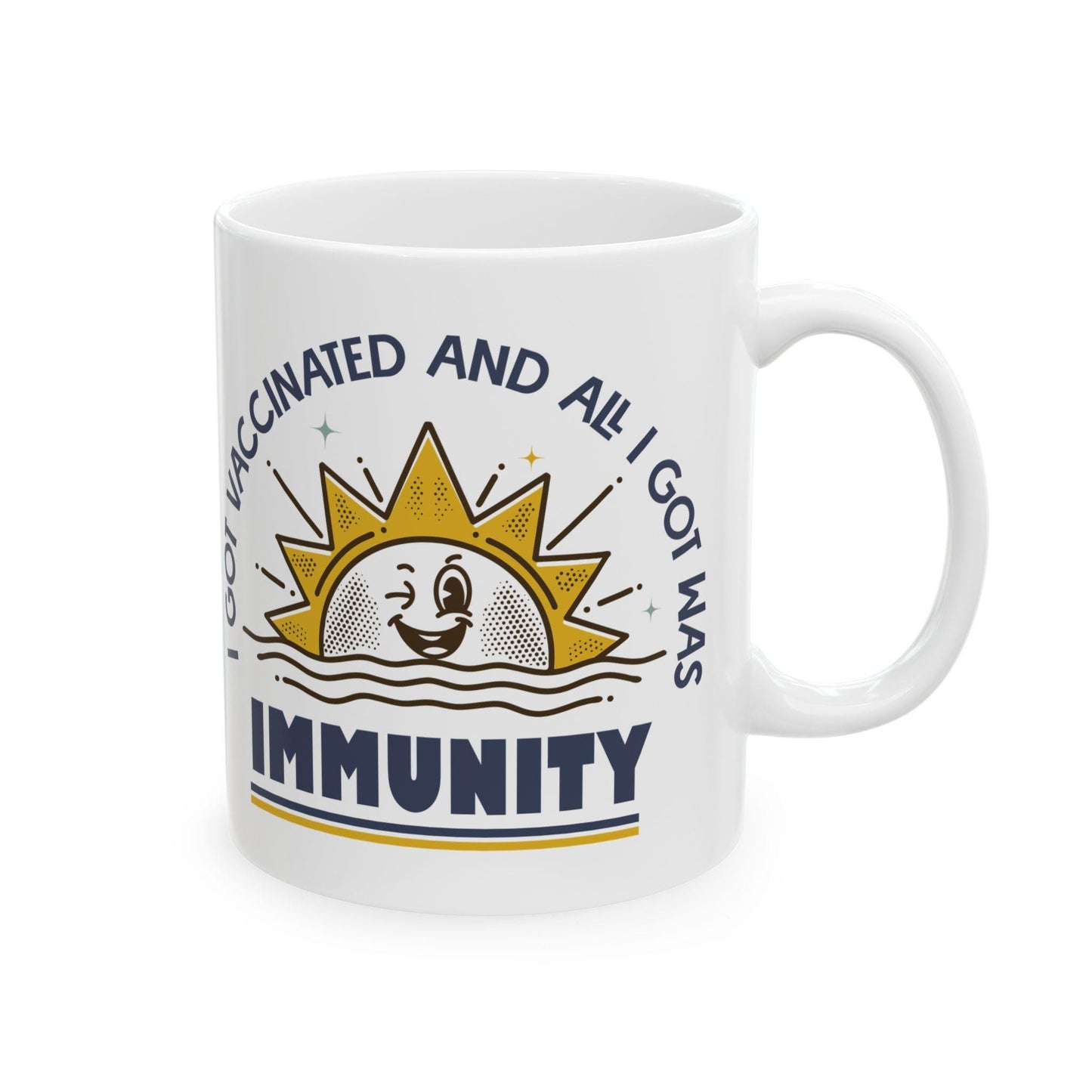Funny Pro-Vaccine Mug, I Got Vaccinated and All I Got Was Immunity, Anti RFK Jr, Ceramic Coffee Cup Pro Vaccination, 11oz 15oz