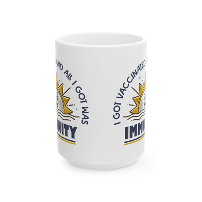 Funny Pro-Vaccine Mug, I Got Vaccinated and All I Got Was Immunity, Anti RFK Jr, Ceramic Coffee Cup Pro Vaccination, 11oz 15oz