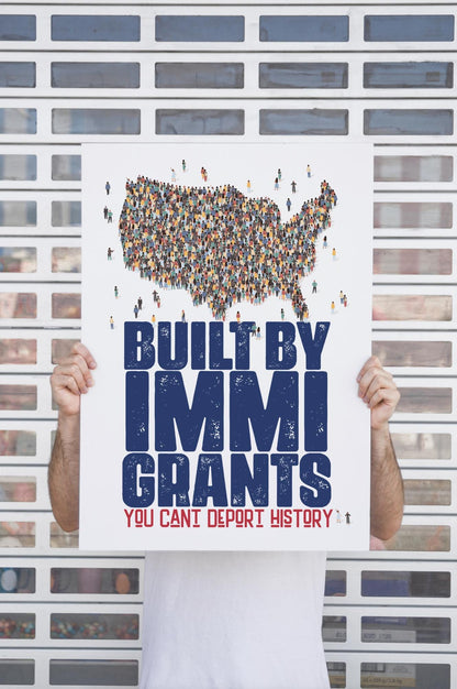 Built by Immigrants Protest Poster  You Cant Deport History | Pro Immigration Wall Art | Activist Sign for Marches, Offices, or Home